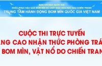 Hưởng ứng cuộc thi trực tuyến “Nâng cao nhận thức phòng tránh tai nạn bom mìn, vật nổ do chiến tranh để lại ở Việt Nam”